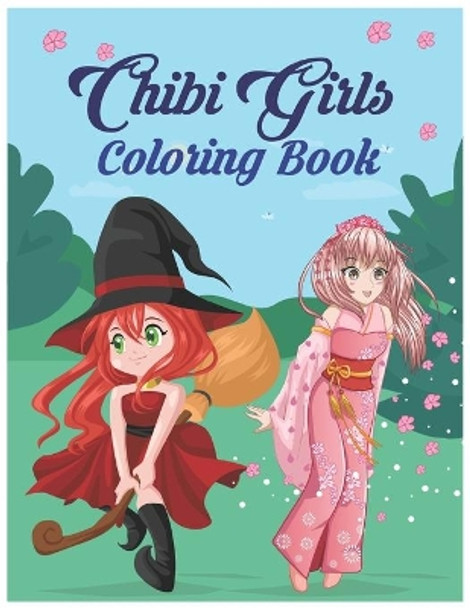 Chibi Girls Coloring Book: An easy kawaii manga drawing coloring book for kids and adults with a lot of fantasy, adventure and adorable anime characters. by Garfield Smith Publishing House 9798716555709