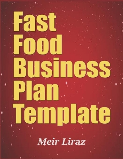 Fast Food Business Plan Template by Meir Liraz 9798610769394