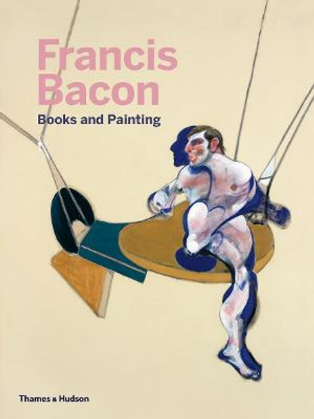 Francis Bacon: Books and Painting by Didier Ottinger