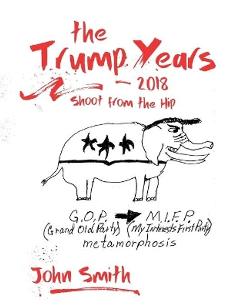 The Trump Years - 2018 by John Smith 9798694491099