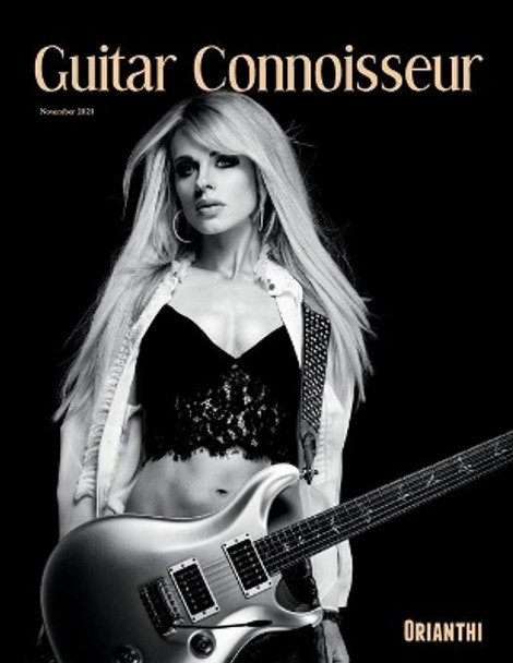 Guitar Connoisseur - Orianthi - November 2021 by Michael Molenda 9798764543093