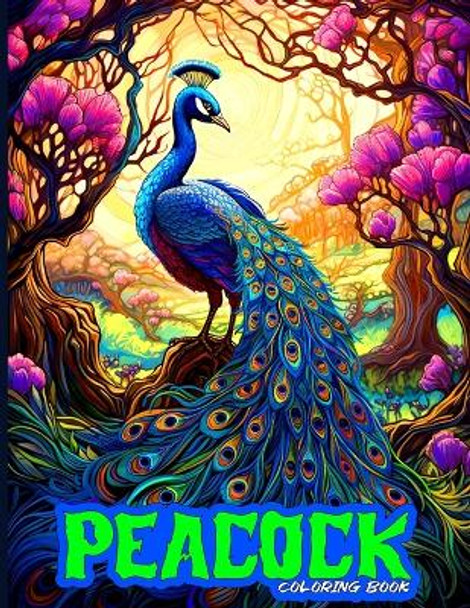 Peacock Coloring Book: An Adult Coloring Book featuring Exquisite Peacock Designs. by Lauren J White 9798861576499