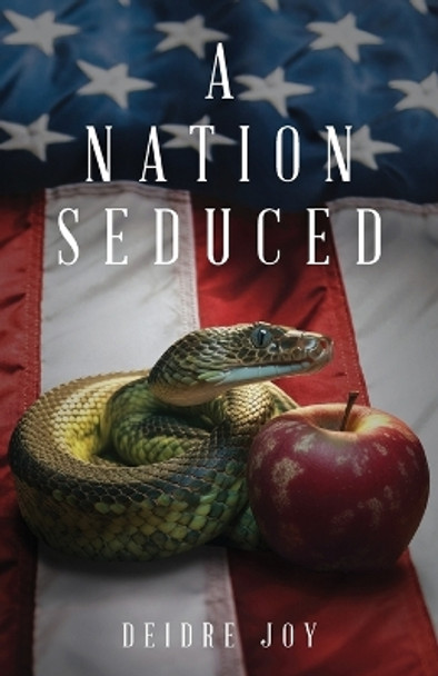 A Nation Seduced by Deidre Joy 9798890418081