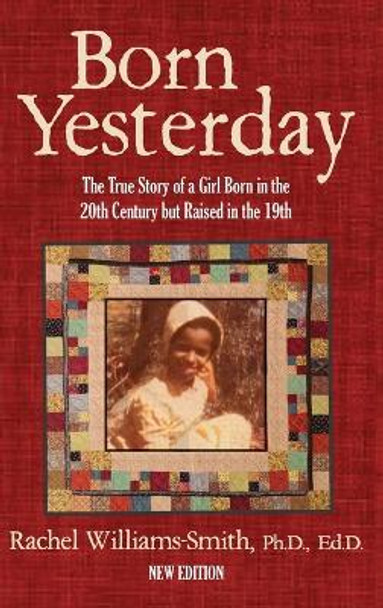 Born Yesterday - New Edition: The True Story of a Girl Born in the 20th Century but Raised in the 19th by Rachel Williams-Smith 9798989462926
