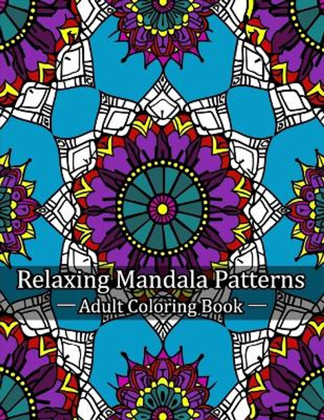 Relaxing Mandala Patterns Adult Coloring Book: Mindful Patterns for Stress Relief by Sheri Maxwell 9798876648433