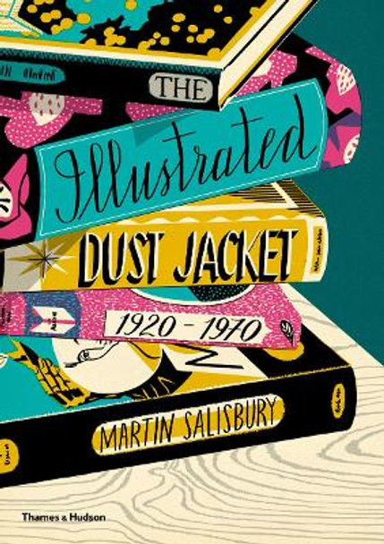The Illustrated Dust Jacket: 1920-1970 by Martin Salisbury