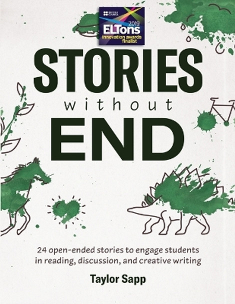 Stories Without End: 24 open-ended stories to engage students in reading, discussion, and creative writing by Taylor Sapp 9781948492119