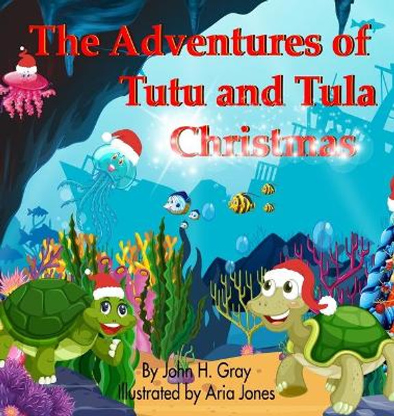 The Adventures of Tutu and Tula. Christmas by John H Gray 9781999234416