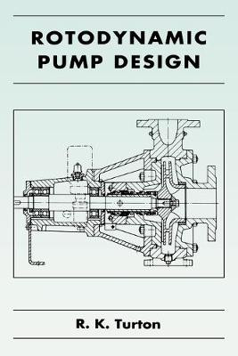 Rotodynamic Pump Design by R. K. Turton