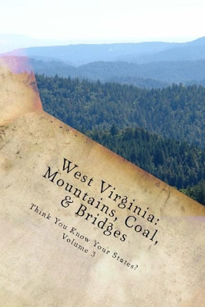 West Virginia: Mountains, Coal, & Bridges by Chelsea Falin 9781720808831