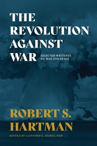 The Revoultion Against War by Robert S Hartman 9781642280395