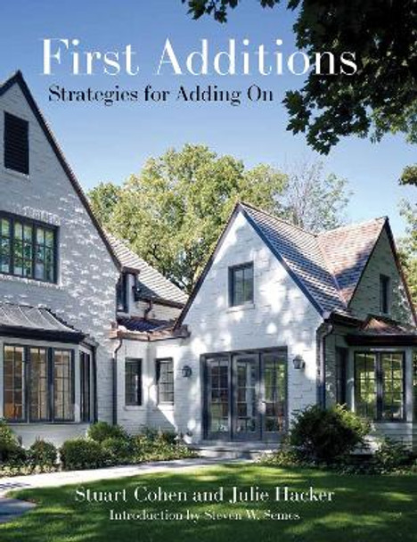 First Additions: Strategies for Adding On by Stuart Cohen 9781961856165