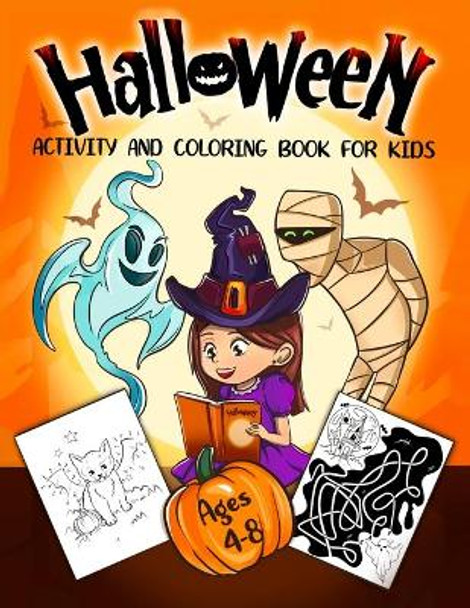 Halloween Activity and Coloring Book for Kids Ages 4-8: A Delightfully Spooky Halloween Workbook with Coloring Pages, Word Searches, Mazes, Dot-To-Dot Puzzles, and a Lot More! by Activity 9781952296130