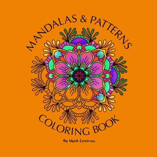 Mandala and Patterns Coloring Book: Adult Coloring Book by Wyatt Creations 9781794789845