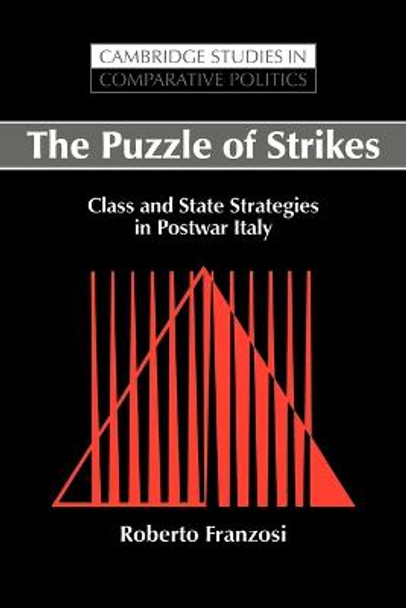 The Puzzle of Strikes: Class and State Strategies in Postwar Italy by Roberto P. Franzosi