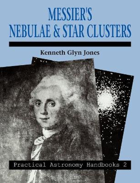 Messier's Nebulae and Star Clusters by Kenneth Glyn Jones
