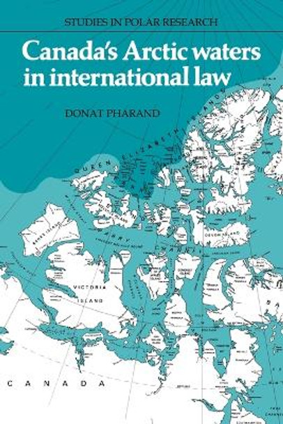 Canada's Arctic Waters in International Law by Donat Pharand