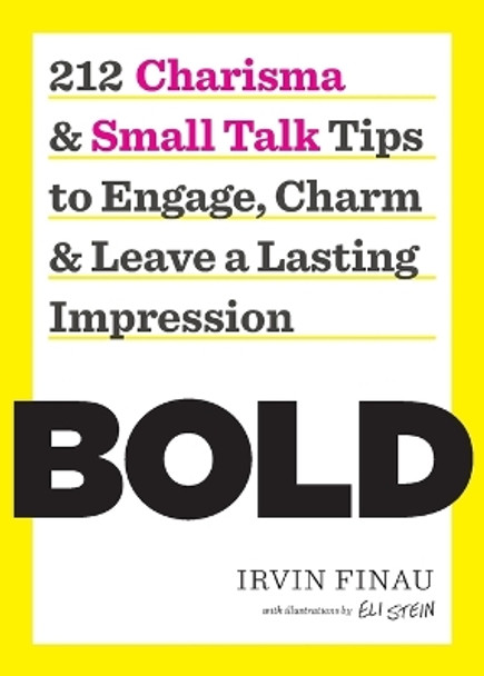 Bold: 212 Charisma and Small Talk Tips to Engage, Charm and Leave a Lasting Impression by Irvin Finau 9781623156350