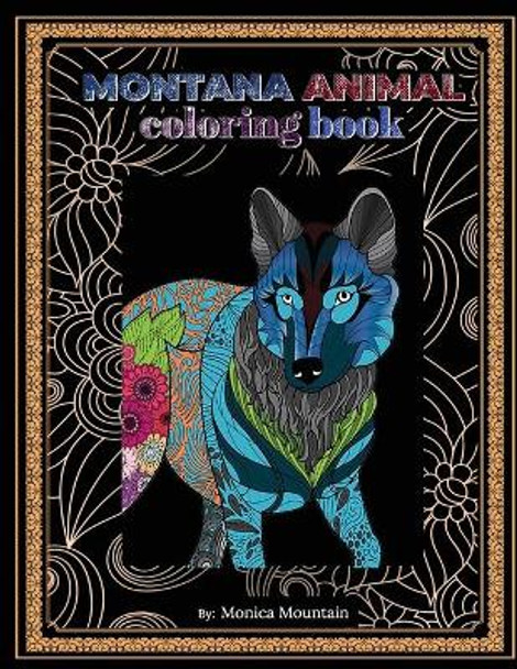 Montana Animal Coloring Book: Stress Relieving Fun For Adults And Children by Monica Mountain 9781712158296