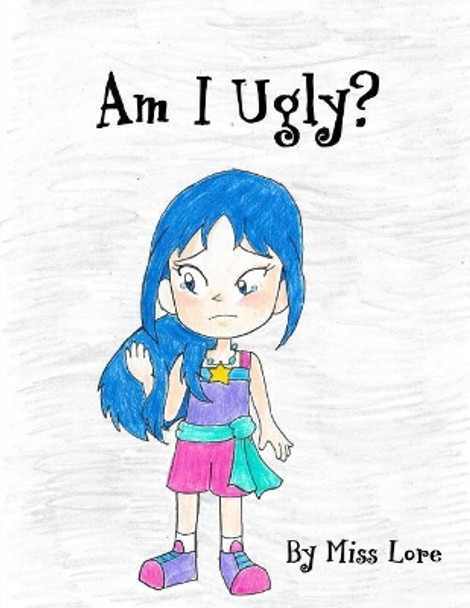 Am I Ugly? by Miss Lore 9781717255075