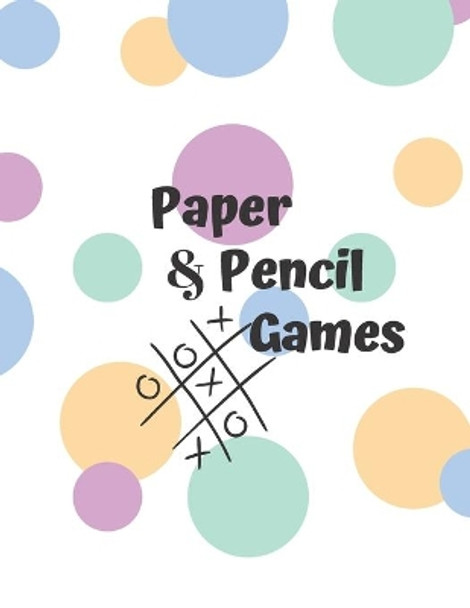 Paper & Pencil Games: Paper & Pencil Games: 2 Player Activity Book, Blue - Tic-Tac-Toe, Dots and Boxes - Noughts And Crosses (X and O) -- Fun Activities for Family Time by Carrigleagh Books 9781708928186