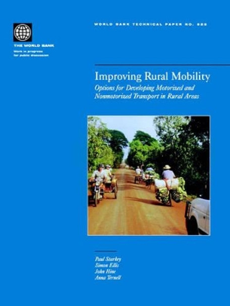 Improving Rural Mobility: Options for Developing Motorized and Nonmotorized Transport in Rural Areas by Paul Starkey 9780821351857
