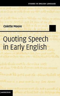 Quoting Speech in Early English by Colette Moore