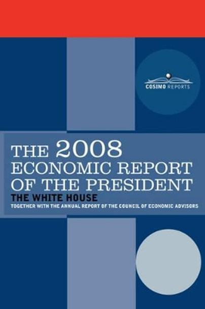 The Economic Report of the President 2008 by Pres The President of the United States 9781605201535