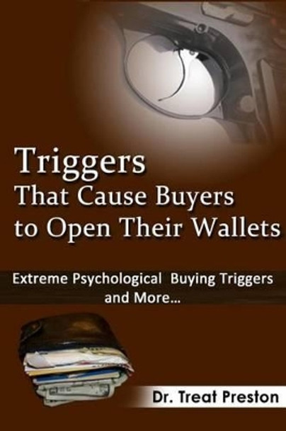 Triggers_That_Cause_Buyers_to_Open_Their_Wallets: Extreme Psychological Buying Triggers and More by Leland Dee Benton 9781484108659