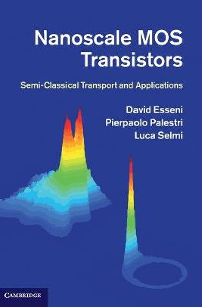 Nanoscale MOS Transistors: Semi-Classical Transport and Applications by David Esseni