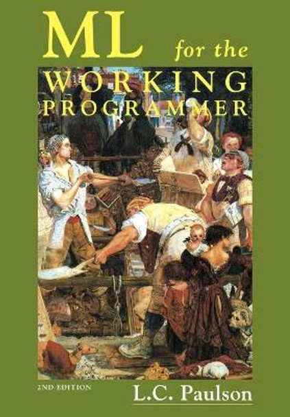 ML for the Working Programmer by Larry C. Paulson