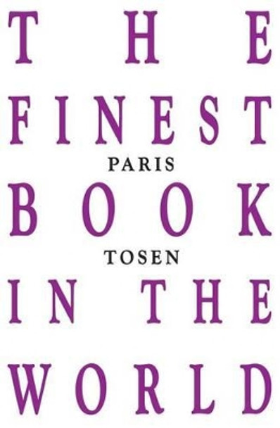 The Finest Book in the World by Paris Tosen 9781511908740