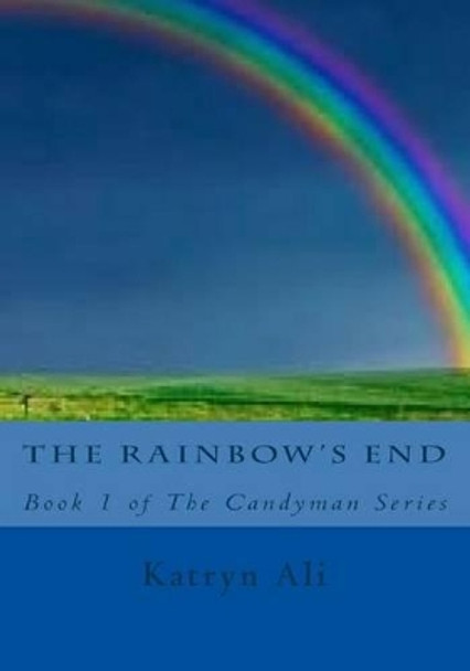 The Rainbow's End by Katryn Ali 9781507712337
