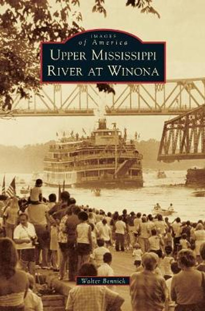 Upper Mississippi River at Winona by Walter Bennick 9781531698348