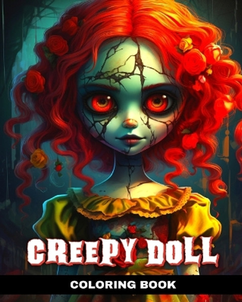 Creepy Doll Coloring Book: Horror Baby Dolls Coloring Pages by Regina Peay 9798880686216