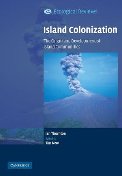 Island Colonization: The Origin and Development of Island Communities by Ian Thornton