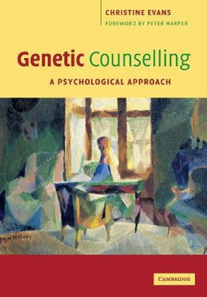 Genetic Counselling: A Psychological Approach by Christine Evans