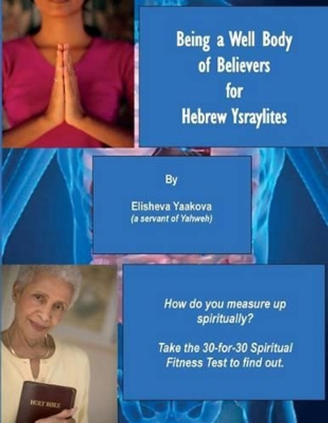 Being a Well Body of Believers for Hebrew Ysraylites by Elisheva Yaakova 9781931671347