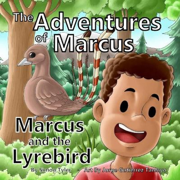 The Adventures of Marcus: Marcus and the Lyrebird by Simon K Tyler 9798692102041