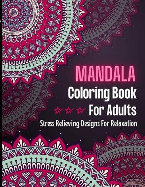 MANDALA Coloring Book For Adults: Adult Coloring Book for selfcare, mindfulness activity I Mandala Coloring Book designed to soothe the soul by Crazy Craft 9798563268180