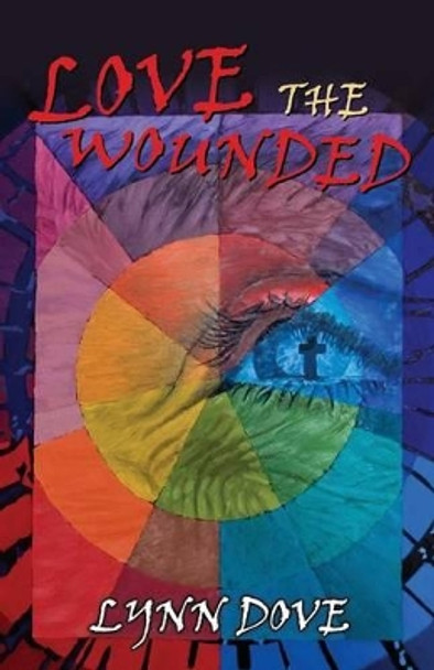 Love the Wounded by Lynn Dove 9781770695870