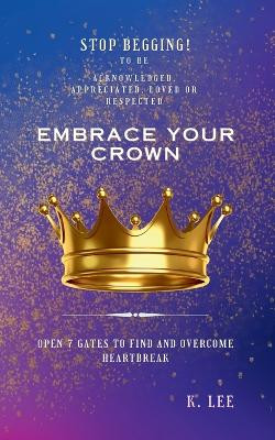 Embrace Your Crown by K Lee 9781945066429