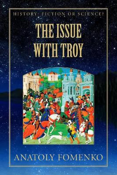 The Issue with Troy by Dr Anatoly T Fomenko 9781977869388