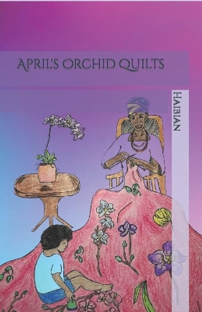 April's Orchid Quilts by Haibian 9798583724079