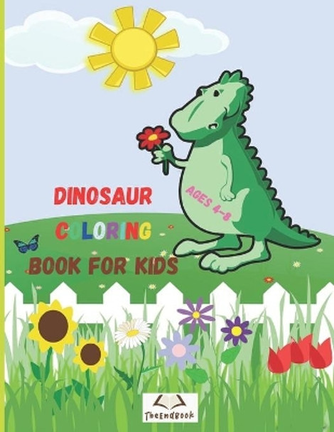 Dinosaur Coloring Book for Kids Ages 4-8: Coloring Fun and Awesome Facts, Silly Coloring Books For Adults And Kids, Activity Book For Boys And Girls With Realistic Dinosaur Designs by Theend Book 9798576587704