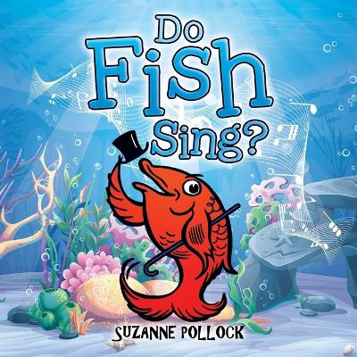 Do Fish Sing? by Suzanne Pollock 9781958877517