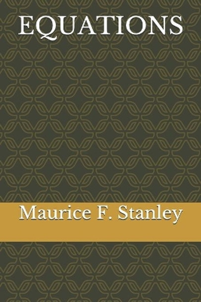 Equations by Maurice F Stanley 9798580237695