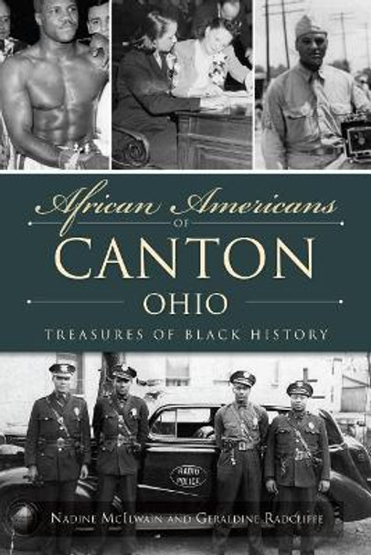 African Americans of Canton, Ohio: Treasures of Black History by Nadine Mcilwain 9781467141369