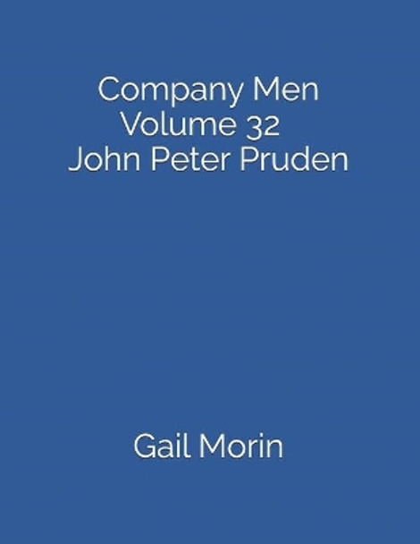 Company Men Volume 32 John Peter Pruden by Gail Morin 9798566581781