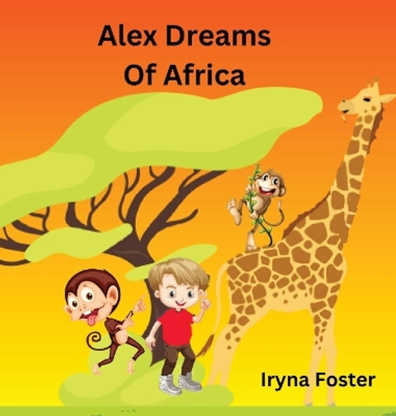 Alex Dreams Of Africa by Iryna Foster 9780639774510